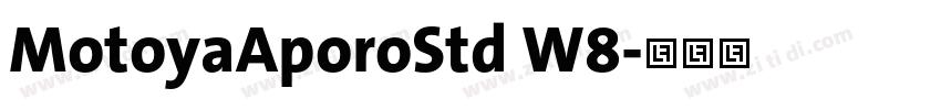 MotoyaAporoStd W8字体转换